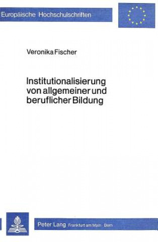 Kniha Institutionalisierung von allgemeiner und beruflicher Bildung Veronika Fischer