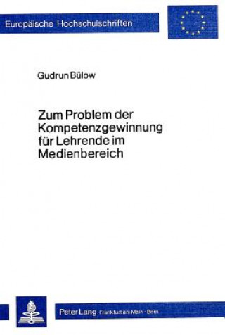 Kniha Zum Problem der Kompetenzgewinnung fuer Lehrende im Medienbereich Gudrun Bülow