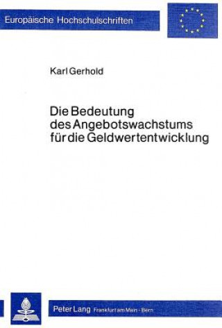 Buch Die Bedeutung des Angebotswachstums fuer die Geldwertentwicklung Karl Gerhold