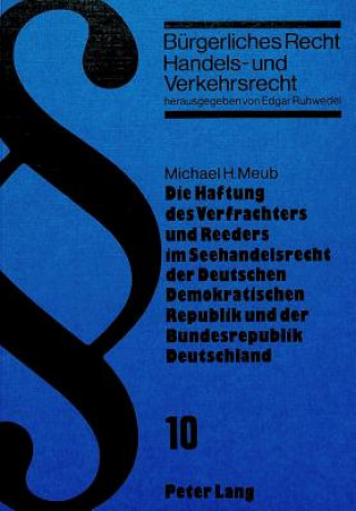 Buch Die Haftung des Verfrachters und Reeders im Seehandelsrecht der deutschen demokratischen Republik und der Bundesrepublik Deutschland Michael H. Meub