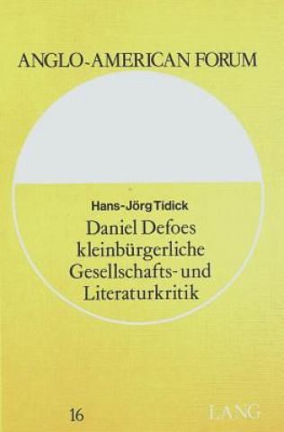 Kniha Daniel Defoes kleinbuergerliche Gesellschafts- und Literaturkritik Hans-Jorg Tidick