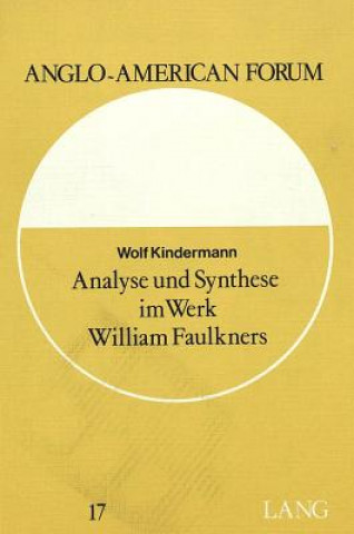 Könyv Analyse und Synthese im Werk William Faulkners Wolf Kindermann