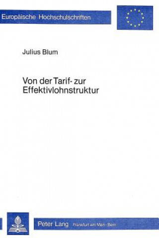 Kniha Von der Tarif- zur Effektivlohnstruktur Julius Blum