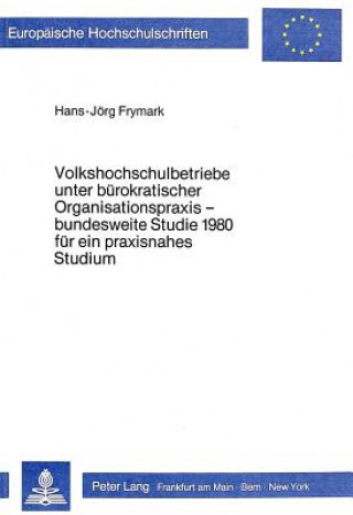 Książka Volkshochschulbetriebe unter buerokratischer Organisationspraxis - bundesweite Studie 1980 fuer ein praxisnahes Studium Hans-Jörg Frymark