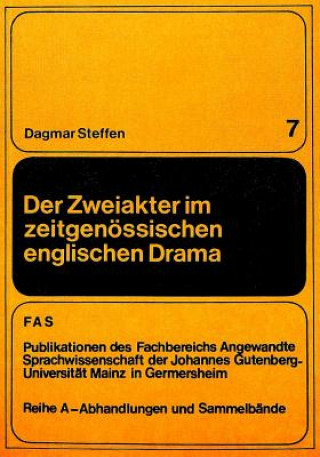 Carte Der Zweiakter im zeitgenoessischen englischen Drama Dagmar Steffen