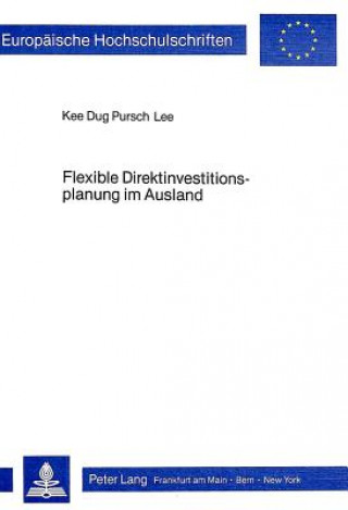 Knjiga Flexible Direktinvestitionsplanung im Ausland Kee Dug Pursch-Lee