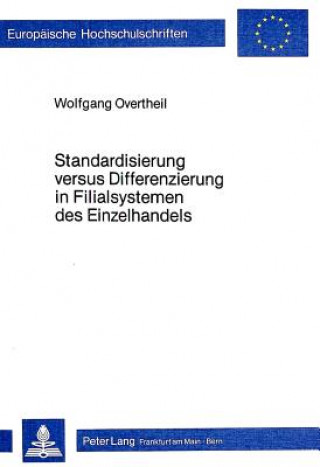 Książka Standardisierung versus Differenzierung in Filialsystemen des Einzelhandels Wolfgang Overtheil