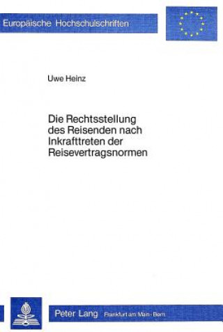 Kniha Die Rechtsstellung des Reisenden nach Inkrafttreten der Reisevertragsnormen Uwe Heinz