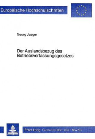 Kniha Der Auslandsbezug des Betriebsverfassungsgesetzes Georg Jaeger