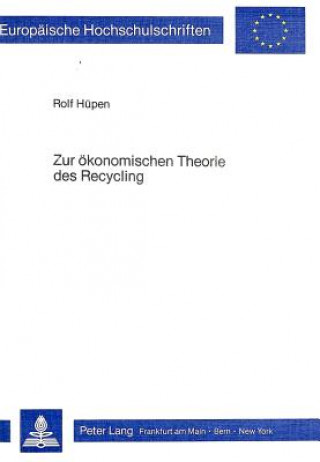 Könyv Zur oekonomischen Theorie des Recycling Rolf Hüpen