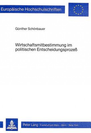 Kniha Wirtschaftsmitbestimmung im politischen Entscheidungsprozess Günther Schönbauer