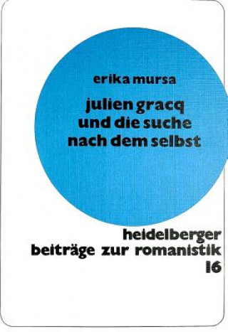 Kniha Julien Gracq und die Suche nach dem Selbst Erika Mursa