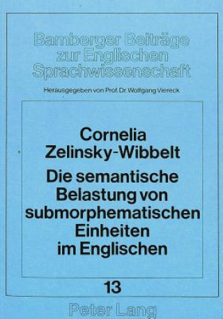 Kniha Die semantische Belastung von submorphematischen Einheiten im Englischen Wolfgang Viereck