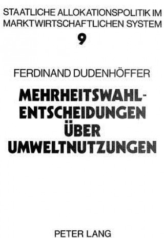 Kniha Mehrheitswahl-Entscheidungen ueber Umweltnutzungen Ferdinand Dudenhoeffer