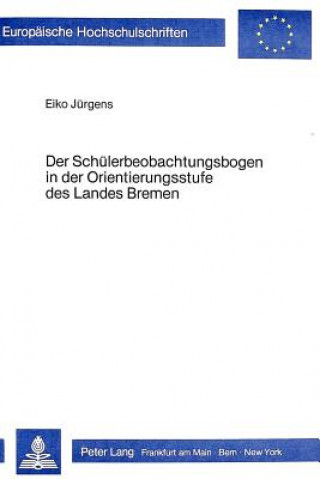 Könyv Der Schuelerbeobachtungsbogen in der Orientierungsstufe des Landes Bremen Eiko Jürgens