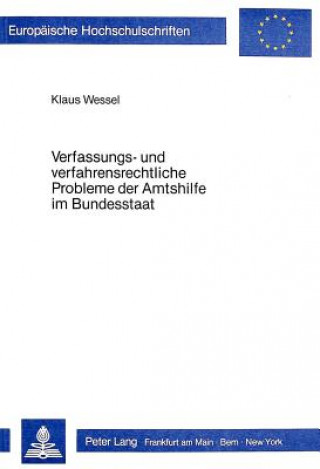 Книга Verfassungs- und verfahrensrechtliche Probleme der Amtshilfe im Bundesstaat Klaus Wessel