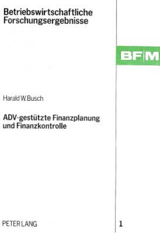 Книга ADV-gestuetzte Finanzplanung und Finanzkontrolle Harald Busch