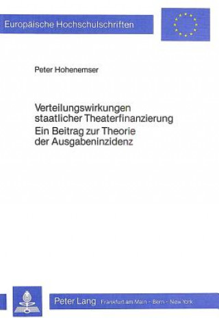 Carte Verteilungswirkungen staatlicher Theaterfinanzierung- Ein Beitrag zur Theorie der Ausgabeninzidenz Peter Hohenemser