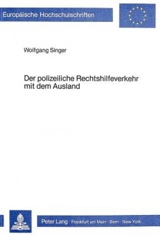 Carte Der polizeiliche Rechtshilfeverkehr mit dem Ausland Wolfgang Singer