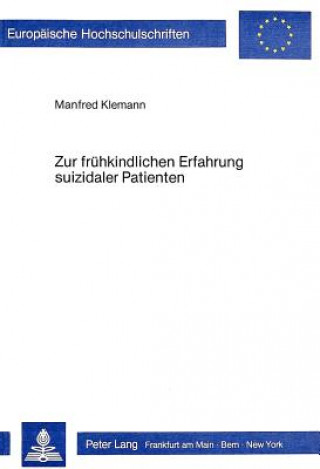 Kniha Zur fruehkindlichen Erfahrung suizidaler Patienten Manfred Klemann