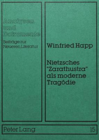 Carte Nietzsches Â«ZarathustraÂ» als moderne Tragoedie Winfried Happ