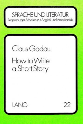 Книга How to Write a Short Story Claus Gadau