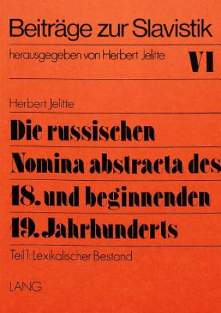 Knjiga Die russischen Nomina abstracta des 18. und beginnenden 19. Jahrhunderts Christel Jelitte