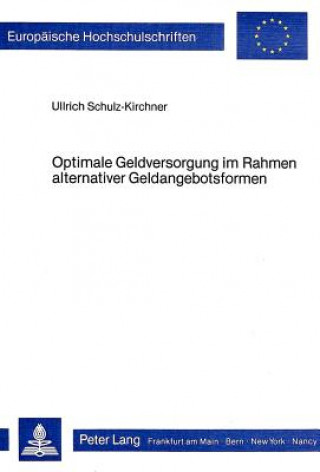 Carte Optimale Geldversorgung im Rahmen alternativer Geldangebotsformen Ulrich Schulz-Kirchner