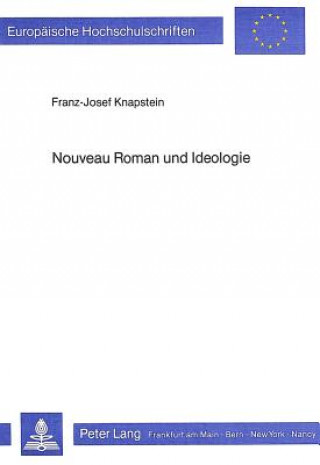 Książka Nouveau Roman und Ideologie Franz-Josef Knapstein