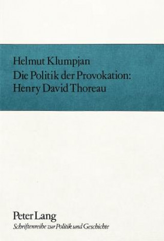 Knjiga Die Politik der Provokation- Henry David Thoreau Helmut Klumpjan