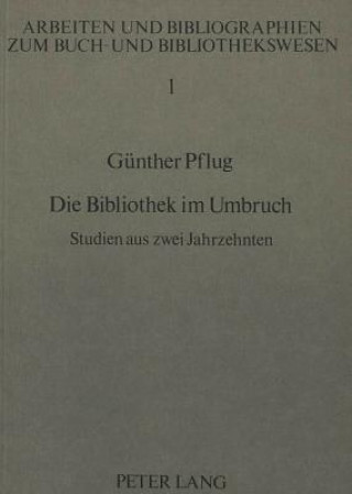 Kniha Die Bibliothek im Umbruch Günther Pflug