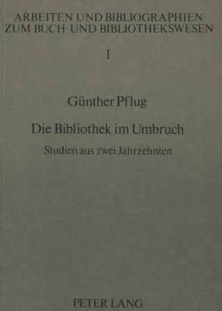 Livre Die Bibliothek im Umbruch Günther Pflug