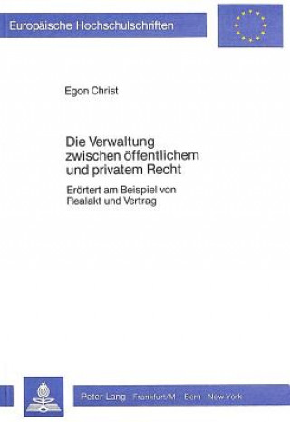 Książka Die Verwaltung zwischen oeffentlichem und privatem Recht Egon Christ