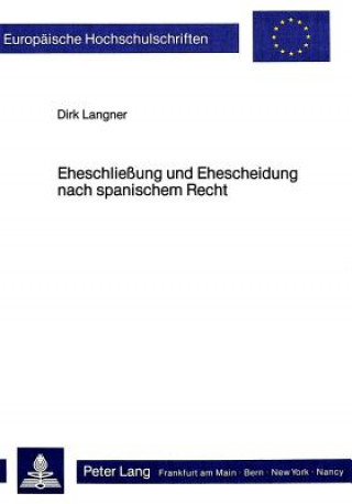 Könyv Eheschliessung und Ehescheidung nach spanischem Recht Dirk Langner