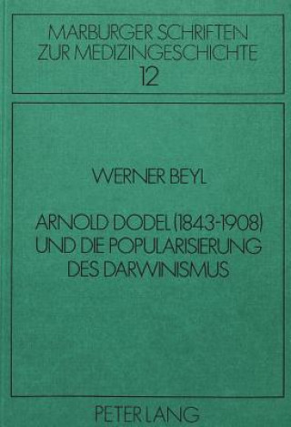 Kniha Arnold Dodel (1843-1908) und die Popularisierung des Darwinismus Werner Beyl