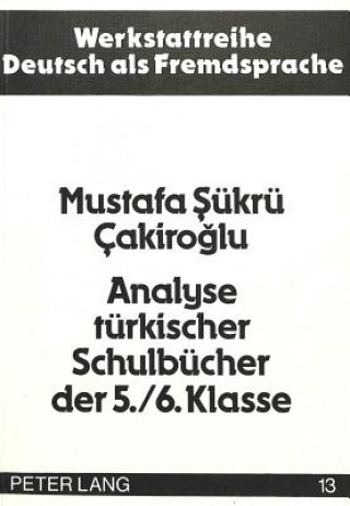 Kniha Analyse tuerkischer Schulbuecher der 5./6. Klasse Mustafa Suekrue Cakiroglu