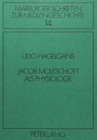 Kniha Jacob Moleschott als Physiologe Udo Hagelgans