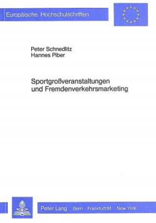 Könyv Sportgrossveranstaltungen und Fremdenverkehrsmarketing Peter Schnedlitz