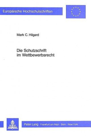 Kniha Die Schutzschrift im Wettbewerbsrecht Mark C. Hilgard