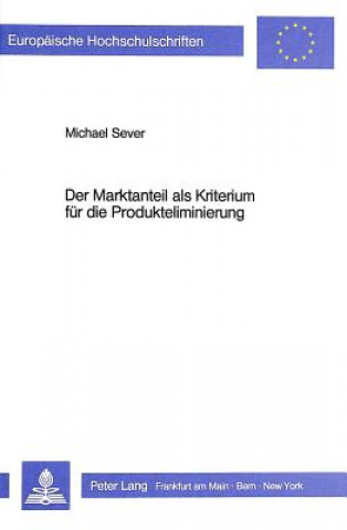Kniha Der Marktanteil als Kriterium fuer die Produkteliminierung Michael Sever