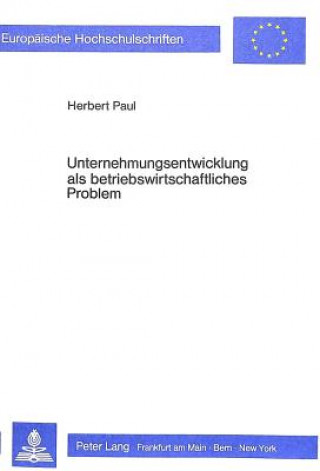 Carte Unternehmungsentwicklung als betriebswirtschaftliches Problem Herbert Paul