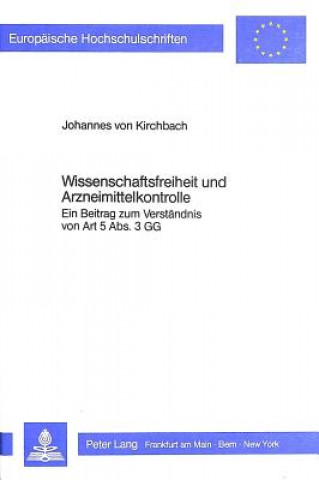 Книга Wissenschaftsfreiheit und Arzneimittelkontrolle Johannes Kirchbach Von