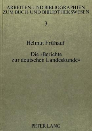 Könyv Die Â«Berichte zur deutschen LandeskundeÂ» Helmut Fruhauf