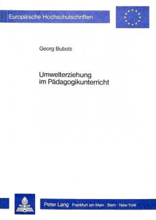 Kniha Umwelterziehung im Paedagogikunterricht der gymnasialen Oberstufe Georg Bubolz