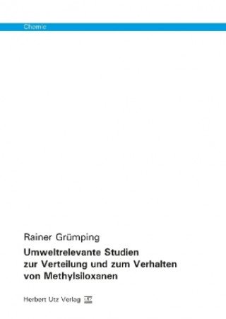 Könyv Umweltrelevante Studien zur Verteilung und zum Verhalten von Methylsiloxanen Rainer Grümping