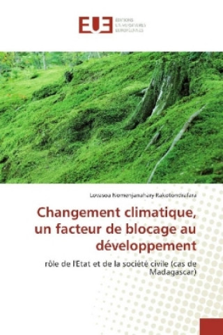 Książka Changement climatique, un facteur de blocage au développement Lovasoa Nomenjanahary Rakotondrafara