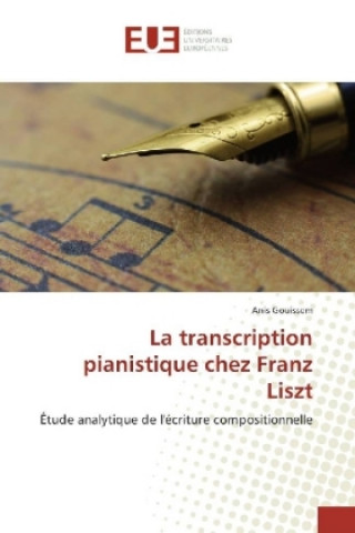 Könyv La transcription pianistique chez Franz Liszt Anis Gouissem