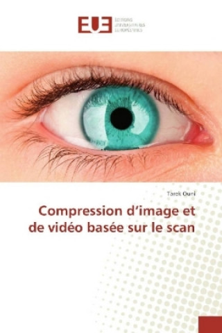 Könyv Compression d'image et de vidéo basée sur le scan Tarek Ouni