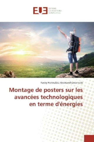 Kniha Montage de posters sur les avancées technologiques en terme d'énergies Faniry Herimalala Andriamihantarivelo