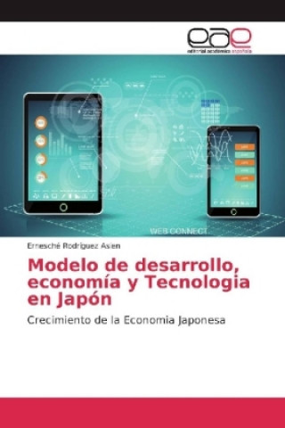 Kniha Modelo de desarrollo, economía y Tecnologia en Japón Ernesché Rodríguez Asien